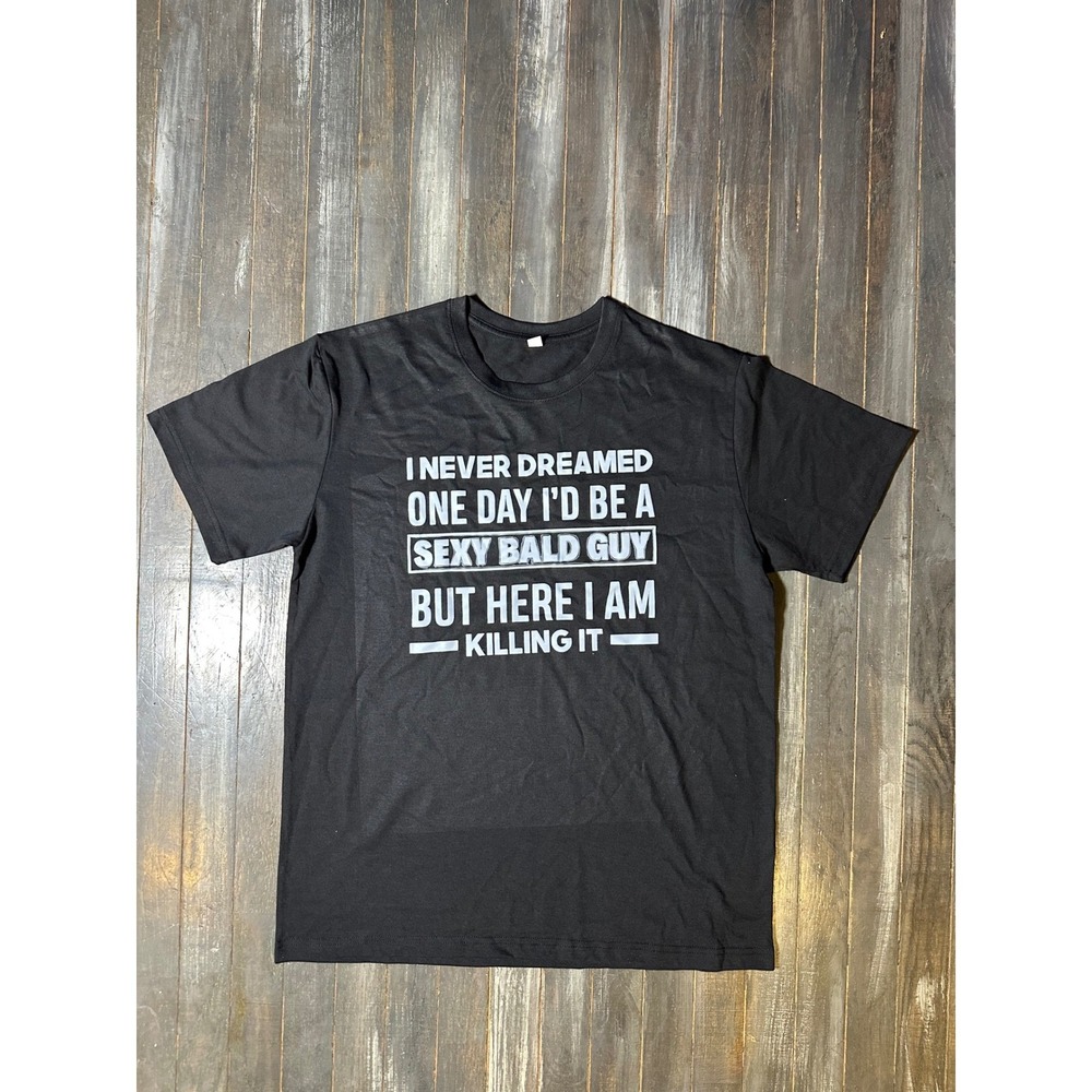 Sexy Bald Guy Killing It‎ Funny Graphic T-Shirt Mens Black Short Sleeve Tee